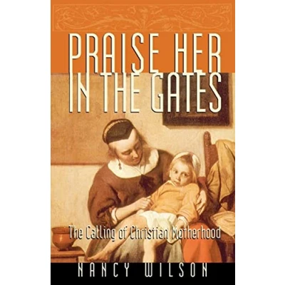 Abbildung von Praise Her in The Gates: Calling of Christian Motherhood: Motherhood