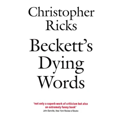 Abbildung von Beckett&#039;s Dying Words: The Clarendon Lectures 1990 (Clarendon in English)