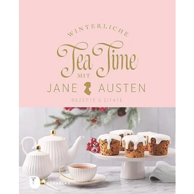 Abbildung von Winterliche Tea Time mit Jane Austen: Rezepte und Zitate