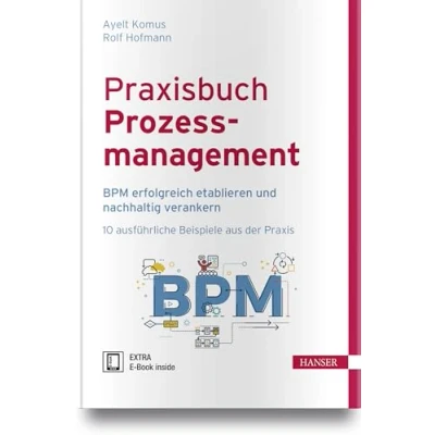 Abbildung von Praxisbuch Prozessmanagement: BPM erfolgreich etablieren und nachhaltig verankern 10 ausführliche Beispiele aus der Praxis