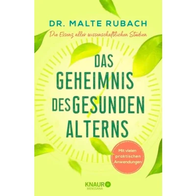 Abbildung von Das Geheimnis des gesunden Alterns: Die Essenz aller wissenschaftlichen Studien mit vielen praktischen Anwendungen