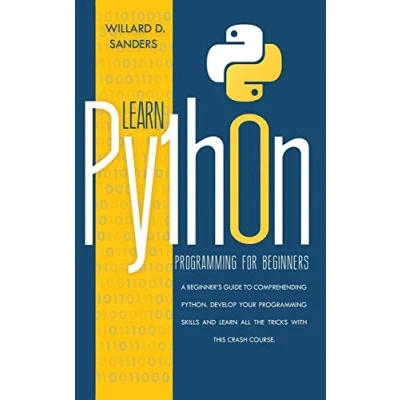 Abbildung von learn PYTHON programming FOR BEGINNERS: a beginner&#039;s guide comprehending python.Develop your skills and all the tricks with this crash course.