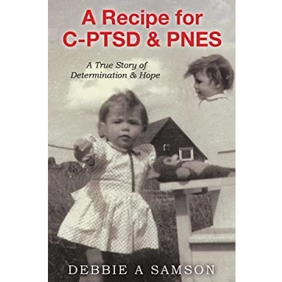 Abbildung von A Recipe for C PTSD &amp; PNES: True Story of Determination Hope