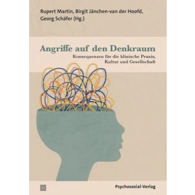 Abbildung von Angriffe auf den Denkraum: Konsequenzen für die klinische Praxis, Kultur und Gesellschaft. Eine Publikation der DGPT (Bibliothek Psychoanalyse)