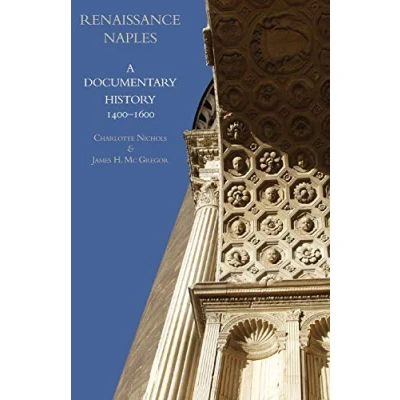Abbildung von Renaissance Naples: A Documentary History, 1400 1600 (A History of Naples)