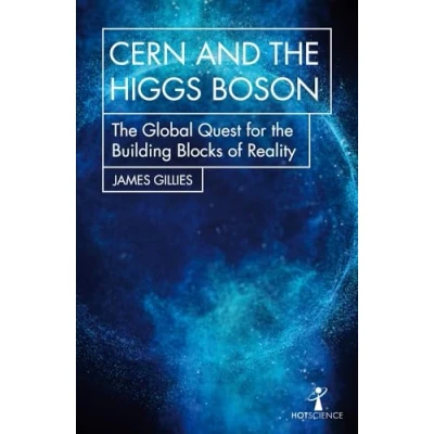 Abbildung von CERN and the Higgs Boson: Global Quest for Building Blocks of Reality (Hot Science)