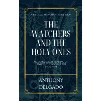 Abbildung von the Watchers and Holy Ones: An Evangelical Reading of 1 Enoch: Book