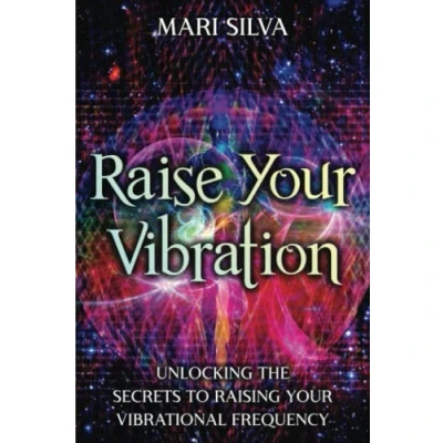 Abbildung von Raise Your Vibration: Unlocking the Secrets to Raising Vibrational Frequency (Extrasensory Perception)