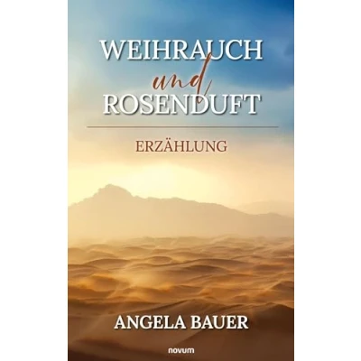 Abbildung von Weihrauch und Rosenduft: Erzählung