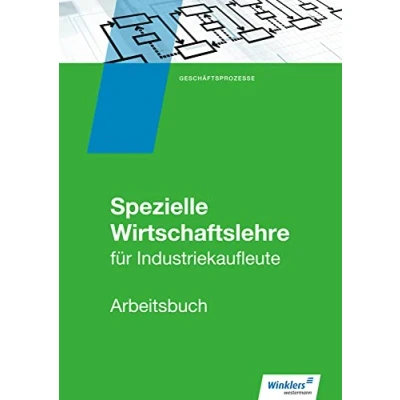 Abbildung von Industriekaufleute: spezielle Wirtschaftslehre Arbeitsbuch (Industriekaufleute: Allgemeine und Wirtschaftslehre)
