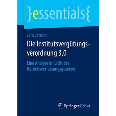 Abbildung von Die Institutsvergütungsverordnung 3.0: Eine Analyse im Licht des Betriebsverfassungsgesetzes (essentials)