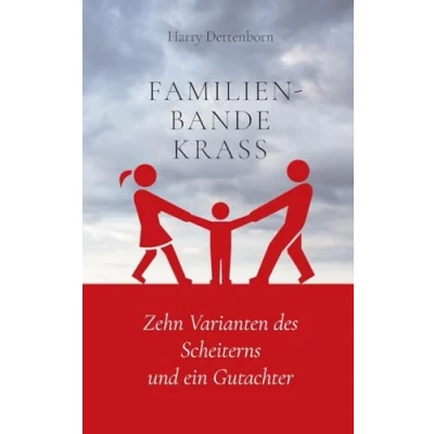 Abbildung von Familienbande krass: Zehn Varianten des Scheiterns und ein Gutachter