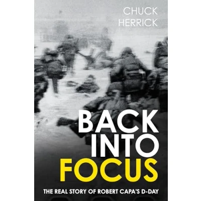 Abbildung von Back into Focus: The Real Story of Robert Capa&#039;s D day