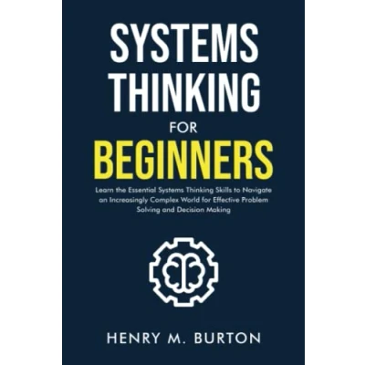 Abbildung von systems thinking for Beginners: Learn the essential skills to navigate an increasingly complex world effective problem solving and decision making