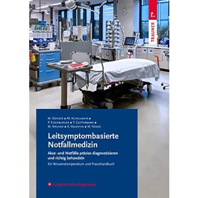 Abbildung von Leitsymptombasierte Notfallmedizin Praxishandbuch &amp; Nachschlagewerk für Notärzte, Fachärzte, Allgemein Mediziner/Hausärzte, Pflege und Assistenzberufe der Notaufnahme inkl. E Book