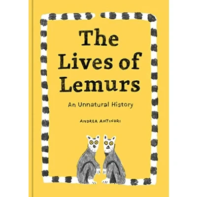 Abbildung von The Lives of Lemurs: An Unnatural History (Curious Creatures)