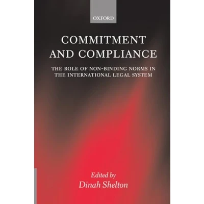 Abbildung von Commitment and Compliance: the Role of Non Binding Norms in International Legal System