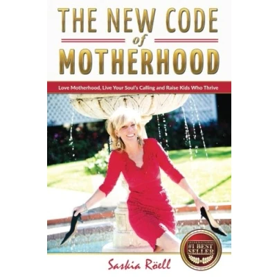 Abbildung von The New Code of Motherhood: Love Motherhood, Live Your Soul’s Calling And Raise Kids Who Thrive