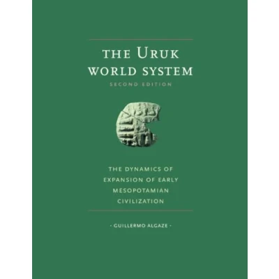 Abbildung von The Uruk World System: Dynamics of Expansion Early Mesopotamian Civilization, Second Edition