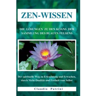 Abbildung von ZEN WISSEN: Die Lösungen zu den Koans Der SAMMLUNG DES BLAUEN FELSENS: spirituelle Weg Erleuchtung und Erwachen, durch Nicht Dualität Freiheit vom Selbst