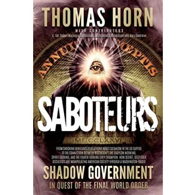 Abbildung von Saboteurs: From Shocking WikiLeaks Revelations About Satanism in the US Capitol to Connection Between Witchcraft, Babylon Working, Spirit ... Are Manipulating American Society Throug