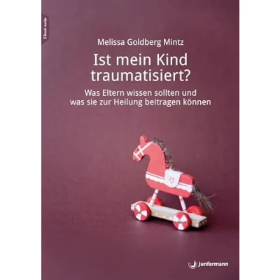 Abbildung von Ist mein Kind traumatisiert?: was Eltern wissen sollten und sie zur Heilung beitragen können