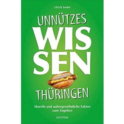 Abbildung von Geschenkbuch: Unnützes Wissen Thüringen: Skurrile und außergewöhnliche Fakten zum Angeben