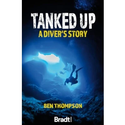 Abbildung von Tanked Up: A Diver&#039;s Story (Bradt Travel Guides (Travel Literature))