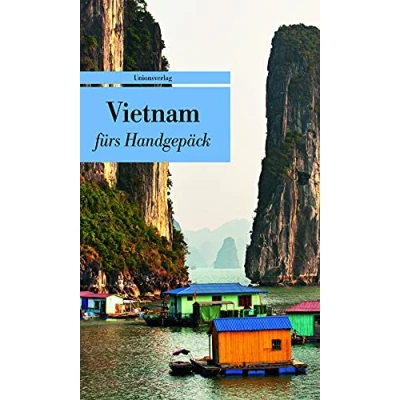 Abbildung von Vietnam fürs Handgepäck: Geschichten und Berichte Ein Kulturkompass: Kulturkompass. Herausgegeben von Alice ... Grünfelder. Bücher Handgepäck