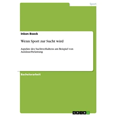 Abbildung von Wenn Sport zur Sucht wird: Aspekte des Suchtverhaltens am Beispiel von Ausdauerbelastung