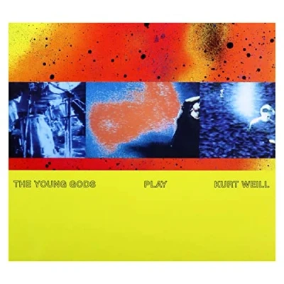 Abbildung von The Young Gods Play Kurt Weill [30th Anniversary Edition]