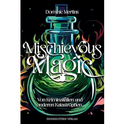 Abbildung von Mischievous Magic Von Kriminalfällen und anderen Katastrophen: humorvoller Urbanfantasy Einzelband mit Crime Elementen