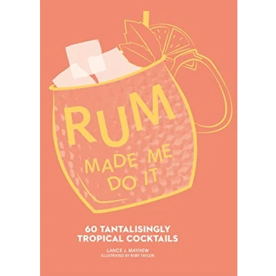 Abbildung von Rum Made Me Do It: 60 Tantalisingly Tropical Cocktails
