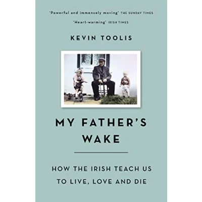 Abbildung von My Father&#039;s Wake: How the Irish Teach Us to Live, Love and Die