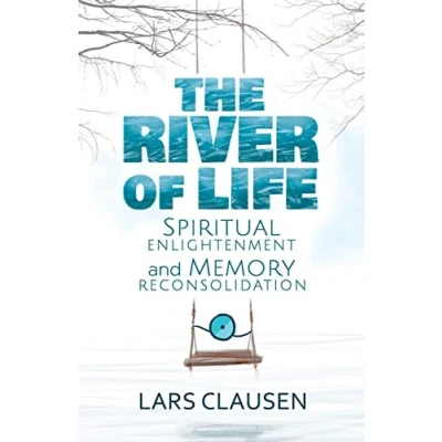 Abbildung von The River of Life: Spiritual Enlightenment and Memory Reconsolidation