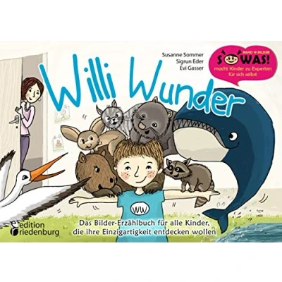 Abbildung von Willi Wunder Das Bilder Erzählbuch für alle Kinder, die ihre Einzigartigkeit entdecken wollen (SOWAS!)