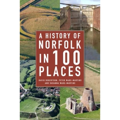 Abbildung von A History of Norfolk in 100 Places: Guide to Archaeological Sites and Historic Buildings