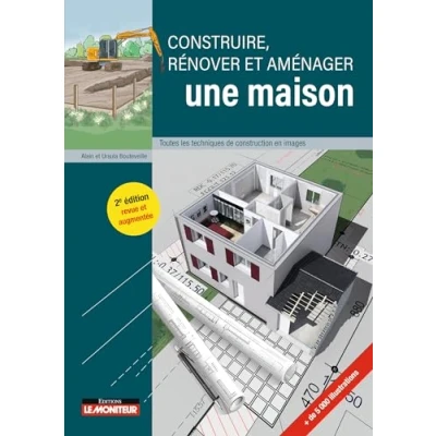 Abbildung von Construire, rénover et aménager une maison: Toutes les techniques de construction en images