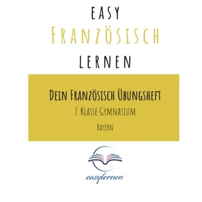 Abbildung von easy Französisch lernen: Dein Lernheft 7. Klasse Gymnasium Bayern (Dein Übungsheft lernen)