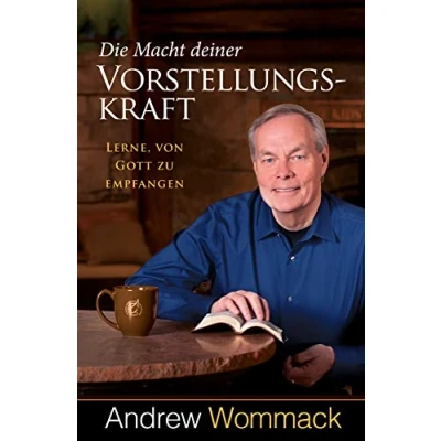 Abbildung von Die Macht deiner Vorstellungskraft: Lerne, von Gott zu empfangen