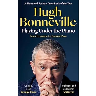 Abbildung von Playing Under the Piano: &#039;Comedy gold&#039; Sunday Times: From Downton to Darkest Peru