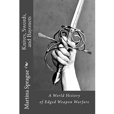 Abbildung von Knives, Swords, and Bayonets: A World History of Edged Weapon Warfare (the full series)