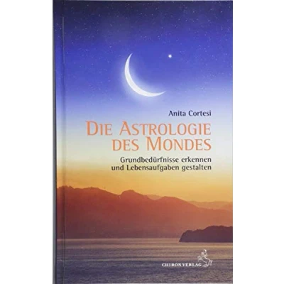 Abbildung von Die Astrologie des Mondes: Grundbedürfnisse erkennen und Lebensaufgaben gestalten