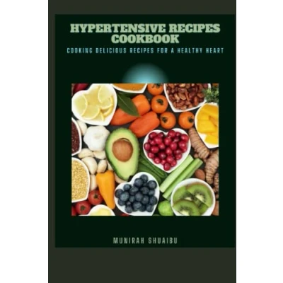 Abbildung von Hypertensive Recipe Cook Book: The Hypertension Chef: Easy, Healthy Recipes for Lowering Blood Pressure
