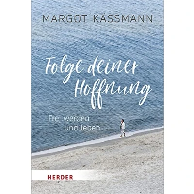 Abbildung von Folge deiner Hoffnung: Frei werden und leben (Herder Spektrum)