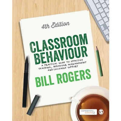 Abbildung von Classroom Behaviour: A Practical Guide to Effective Teaching, Behaviour Management and Colleague Support