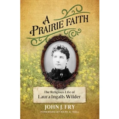 Abbildung von A Prairie Faith: The Religious Life of Laura Ingalls Wilder (Library Biography)