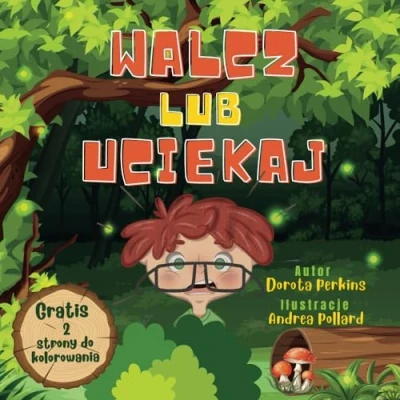Abbildung von Walcz Lub Uciekaj: Mądra bajka dla dzieci, chłopców i dziewczynek, ucząca jak radzić sobie z silnymi uczuciami emocjami