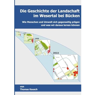Abbildung von Die Geschichte der Landschaft im Wesertal bei Bücken.: Wie Menschen und Umwelt sich gegenseitig prägen was wir daraus lernen können.
