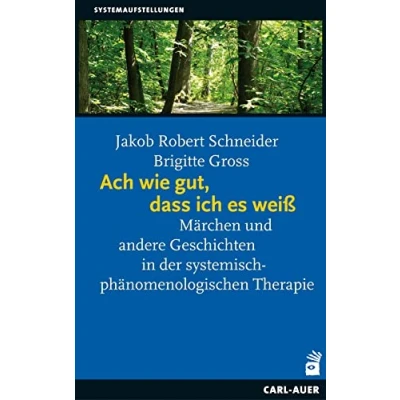Abbildung von Ach wie gut, dass ich es weiß: Märchen und andere Geschichten in der systemisch phänomenologischen Therapie